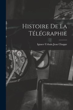 Histoire De La Télégraphie - Chappe, Ignace Urbain Jean