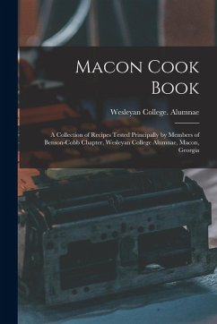 Cover Macon Cook Book: A Collection of Recipes Tested Principally by Members of Benson-Cobb Chapter, Wesleyan College Alumnae, Macon, Georgia