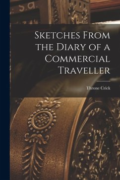 Sketches From the Diary of a Commercial Traveller - Crick, Throne Sketches From the Diary of a Commercial Traveller - Crick, Throne