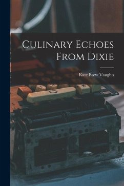 Culinary Echoes From Dixie - Brew, Vaughn Kate