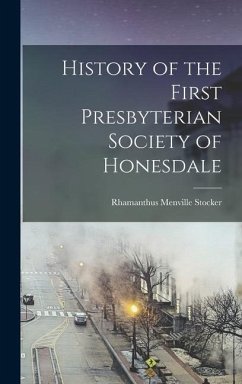 History of the First Presbyterian Society of Honesdale - Stocker, Rhamanthus Menville