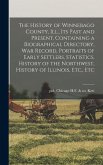 The History of Winnebago County, Ill., its Past and Present, Containing a Biographical Directory, war Record, Portraits of Early Settlers, Statistics,