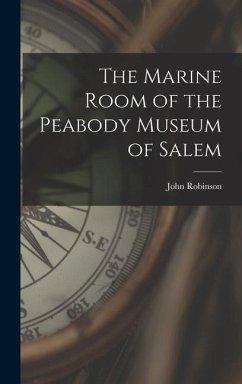 The Marine Room of the Peabody Museum of Salem - Robinson, John