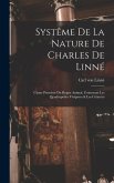 Systême De La Nature De Charles De Linné: Classe Premiere Du Regne Animal, Contenant Les Quadrupèdes Vivipares & Les Cétacées