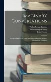 Imaginary Conversations: Dialogues Of Literary Men. Dialogues Of Famous Women. Miscellaneous Dialogues