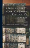 A Supplement To Notes On Joseph Kellogg Of Hadley: Containing Notes On The Families Of Terry, White, And Woodbury