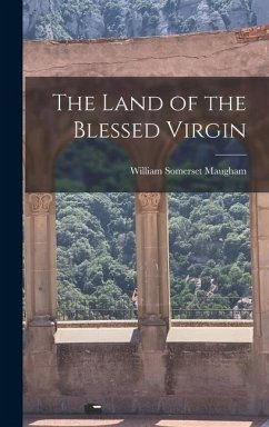 The Land of the Blessed Virgin - Maugham, William Somerset