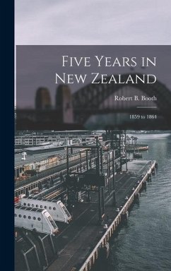 Five Years in New Zealand - Booth, Robert B