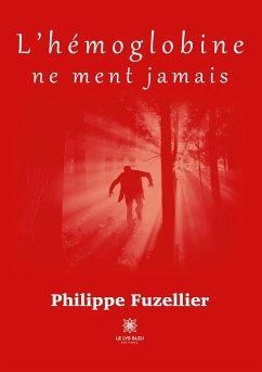 L'hémoglobine ne ment jamais - Philippe Fuzellier