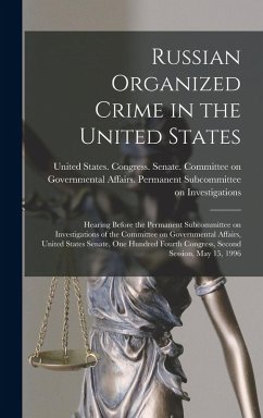 Cover Russian Organized Crime in the United States: Hearing Before the Permanent Subcommittee on Investigations of the Committee on Governmental Affairs, Un