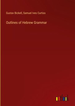 Outlines of Hebrew Grammar - Bickell, Gustav; Curtiss, Samuel Ives