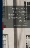 The Story of Bethlehem Hospital From its Foundation in 1247