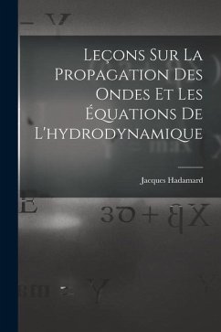 Leçons Sur La Propagation Des Ondes Et Les Équations De L'hydrodynamique - Hadamard, Jacques