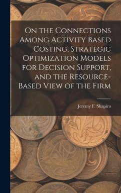 Cover On the Connections Among Activity Based Costing, Strategic Optimization Models for Decision Support, and the Resource-based View of the Firm