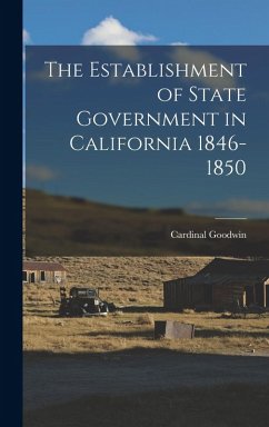 Cover The Establishment of State Government in California 1846-1850