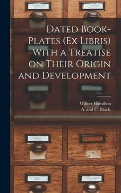 Dated Book-plates (Ex Libris) With a Treatise on Their Origin and Development - Hamilton, Walter