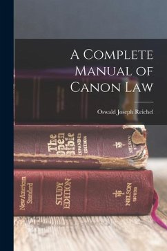 A Complete Manual of Canon Law - Reichel, Oswald Joseph