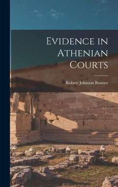 Evidence in Athenian Courts - Bonner, Robert Johnson