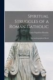 Spiritual Struggles of a Roman Catholic: An Autobiographical Sketch