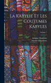 La Kabylie Et Les Coutumes Kabyles; Volume 1