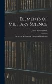 Elements of Military Science: For the Use of Students in Colleges and Universities