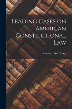 Leading Cases on American Constitutional Law - Evans, Lawrence Boyd