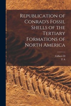 Republication of Conrad's Fossil Shells of the Tertiary Formations of North America - Conrad, T. A.; Harris, Gilbert D.