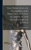 The Principles of Pleading and Practice in Civil Actions in the High Court of Justice