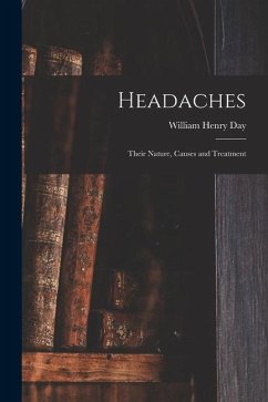 Headaches: Their Nature, Causes and Treatment - Day, William Henry