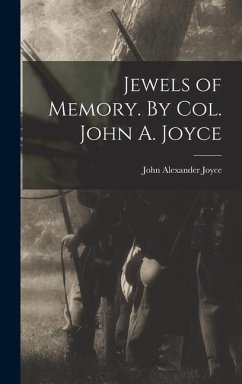 Jewels of Memory. By Col. John A. Joyce - Joyce, John Alexander