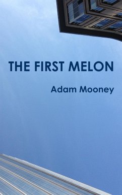 The First Melon - Mooney, Adam