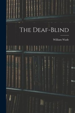The Deaf-Blind - Wade, William