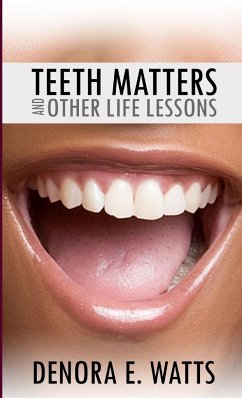 Teeth Matters & Other Life Lessons - Watts, Denora E.