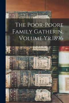 The Poor-Poore Family Gatherin, Volume Yr.1896 - Anonymous