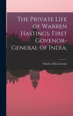 The Private Life of Warren Hastings, First Govenor-general of India; - Lawson, Charles Allen