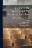 Les idées de Rabelais & de Montaigne sur l'éducation
