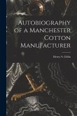 Autobiography of a Manchester Cotton Manufacturer