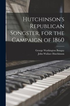 Cover Hutchinson's Republican Songster, for the Campaign of 1860