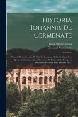 Historia Iohannis De Cermenate: Notarii Mediolanensis, De Situ Ambrosianae Urbis Et Cultoribus Ipsius Et Circumstantium Locorum Ab Initio Et Per Tempo