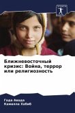 Blizhnewostochnyj krizis: Vojna, terror ili religioznost'