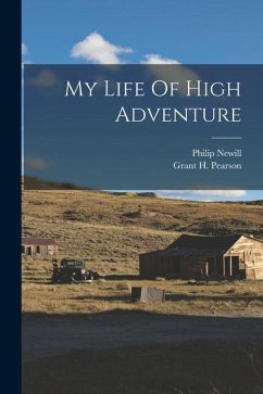 My Life Of High Adventure - Pearson, Grant H.; Newill, Philip