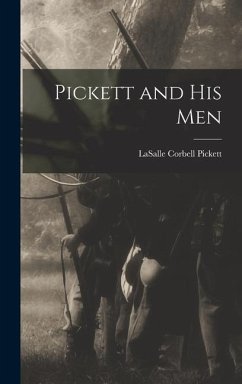 Pickett and His Men - Pickett, Lasalle Corbell