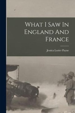 What I Saw In England And France - Payne, Jessica Lozier