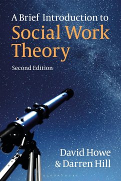 A Brief Introduction to Social Work Theory - Howe, David (University of East Anglia, UK); Hill, Darren (Leeds Beckett University, UK)