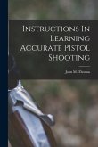 Instructions In Learning Accurate Pistol Shooting