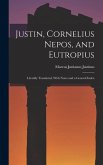 Justin, Cornelius Nepos, and Eutropius: Literally Translated, With Notes and a General Index