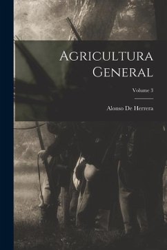 Agricultura General; Volume 3 - De Herrera, Alonso