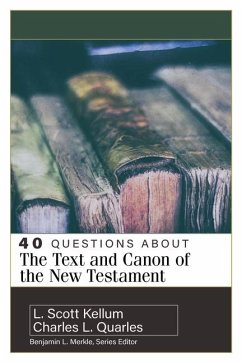 40 Questions about the Text and Canon of the New Testament - Quarles, Charles L; Kellum, L Scott