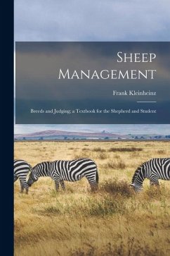 Sheep Management: Breeds and Judging; a Textbook for the Shepherd and Student - Kleinheinz, Frank