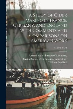 A Study of Cider Making in France, Germany, and England With Comments and Comparisons on American Work; Volume no.71 - Alwood, William Bradford